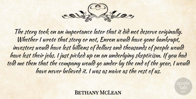 Bethany McLean Quote About Believed, Billions, Company, Deserve, Dollars: The Story Took On An...