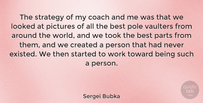 Sergei Bubka Quote About Around The World, Strategy, All The Best: The Strategy Of My Coach...