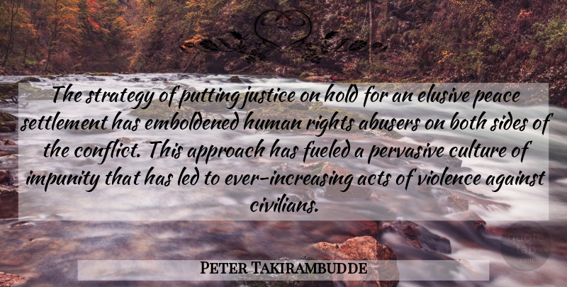 Peter Takirambudde Quote About Acts, Against, Approach, Both, Culture: The Strategy Of Putting Justice...