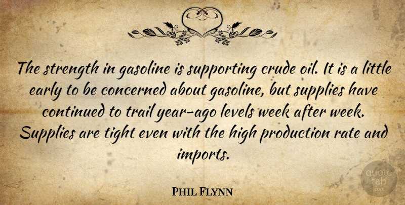 Phil Flynn Quote About Concerned, Continued, Crude, Early, Gasoline: The Strength In Gasoline Is...