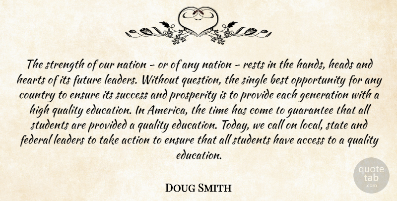 Doug Smith Quote About Access, Action, Best, Call, Country: The Strength Of Our Nation...