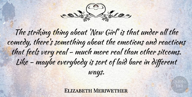 Elizabeth Meriwether Quote About Bare, Everybody, Feels, Laid, Maybe: The Striking Thing About New...
