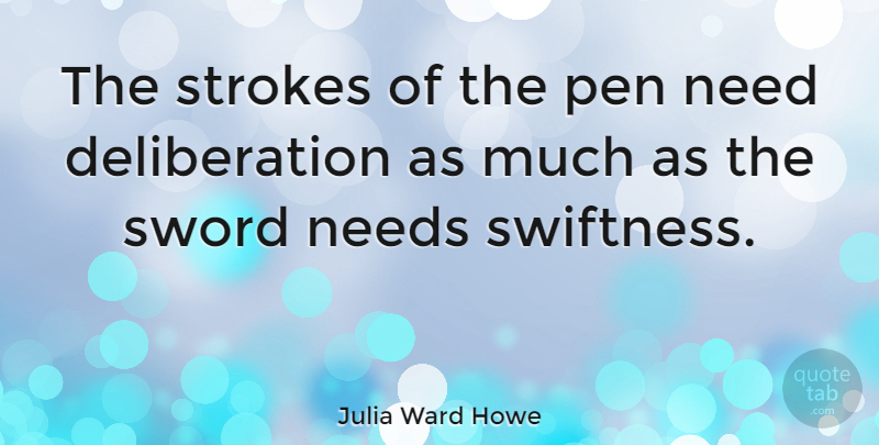 Julia Ward Howe Quote About Strokes, Writers And Writing: The Strokes Of The Pen...