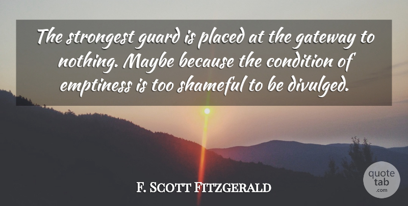 F. Scott Fitzgerald Quote About Emptiness, Tender Is The Night, Gateways: The Strongest Guard Is Placed...
