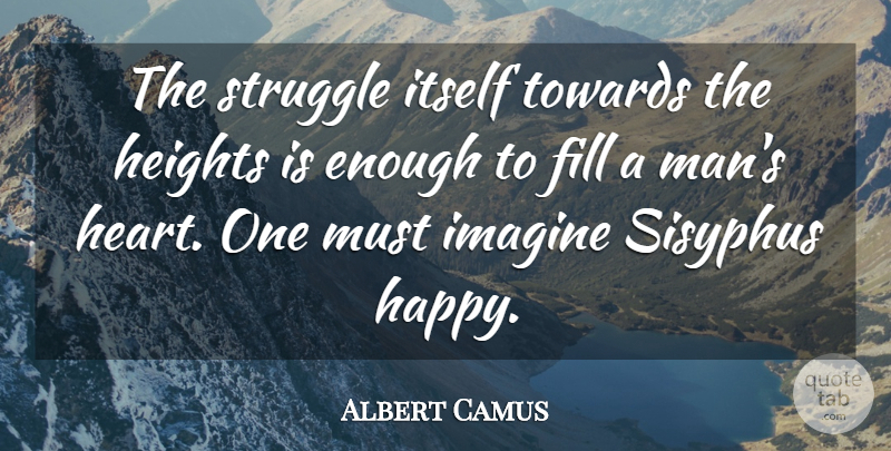 Albert Camus Quote About Struggle, Heart, Men: The Struggle Itself Towards The...