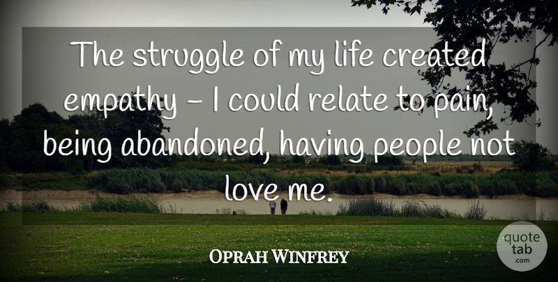 Oprah Winfrey Quote About Love, Pain, Struggle: The Struggle Of My Life...