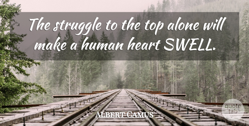 Albert Camus Quote About Struggle, Heart, Humans: The Struggle To The Top...