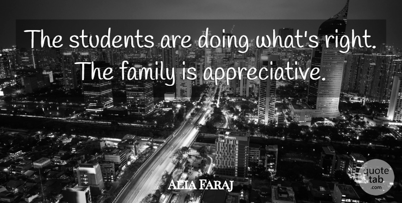 Alia Faraj Quote About Family, Students: The Students Are Doing Whats...