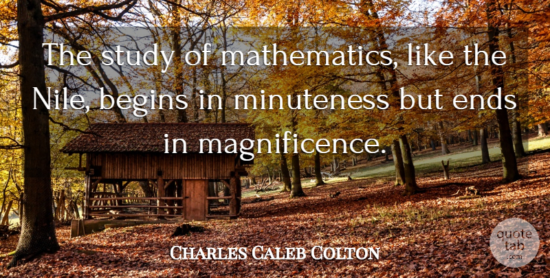 Charles Caleb Colton Quote About Math, Magnificence, Study: The Study Of Mathematics Like...