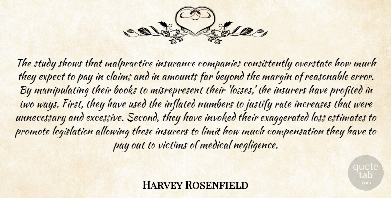 Harvey Rosenfield Quote About Allowing, Beyond, Books, Claims, Companies: The Study Shows That Malpractice...