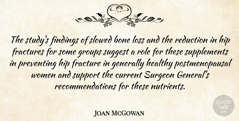 Joan McGowan Quote About Bone, Current, Generally, Groups, Healthy: The Studys Findings Of Slowed...