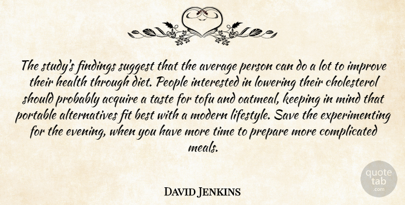 David Jenkins Quote About Acquire, Average, Best, Fit, Health: The Studys Findings Suggest That...