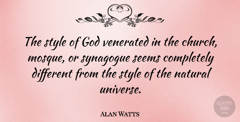 Alan Watts Quote About Style, Church, Different: The Style Of God Venerated...