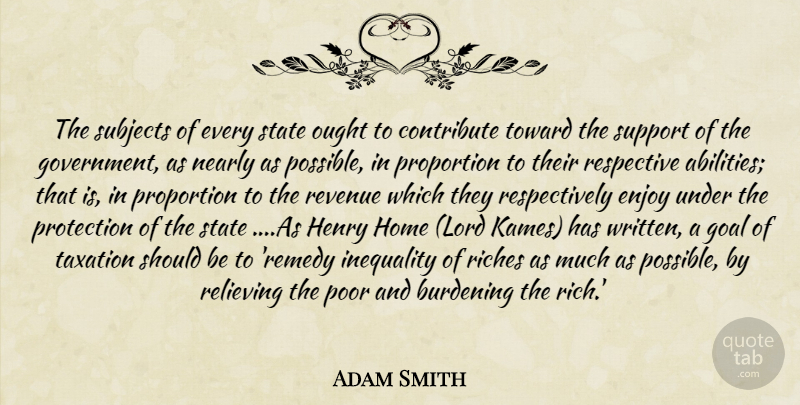 Adam Smith Quote About Home, Government, Goal: The Subjects Of Every State...