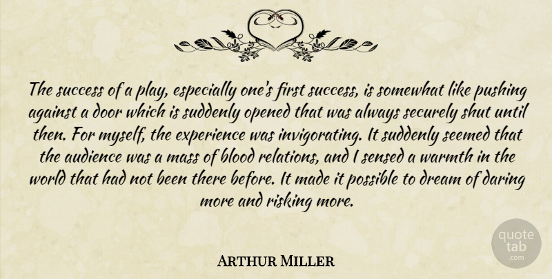 Arthur Miller Quote About Dream, Doors, Blood: The Success Of A Play...