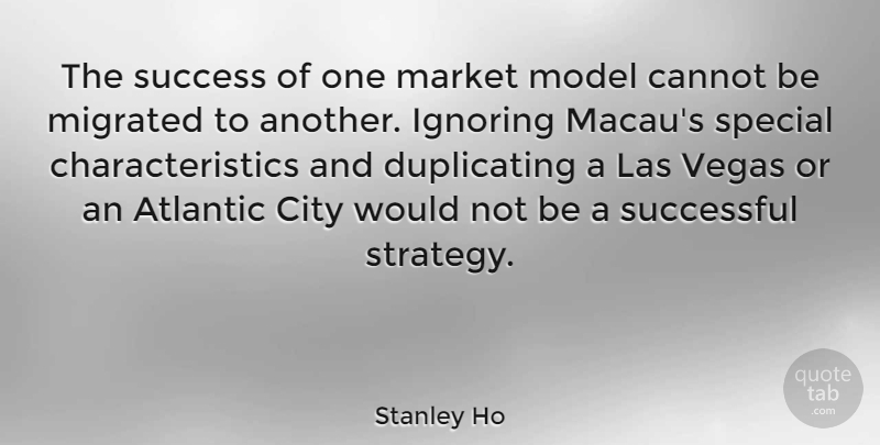 Stanley Ho Quote About Successful, Las Vegas, Cities: The Success Of One Market...
