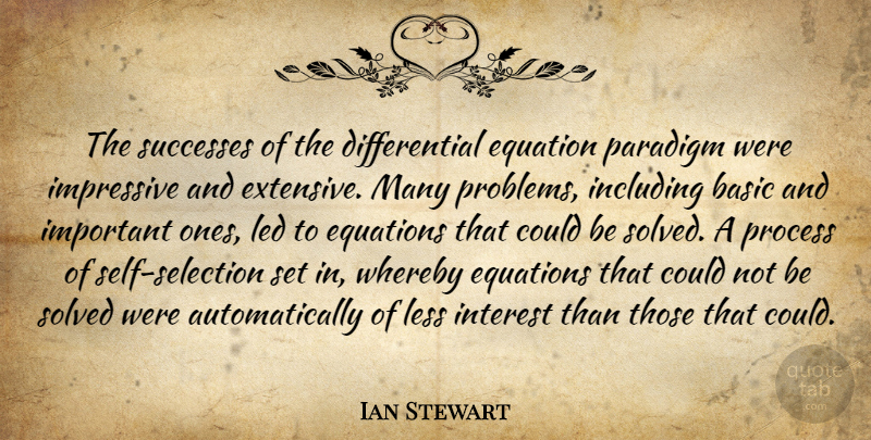 Ian Stewart Quote About Basic, Equation, Equations, Impressive, Including: The Successes Of The Differential...