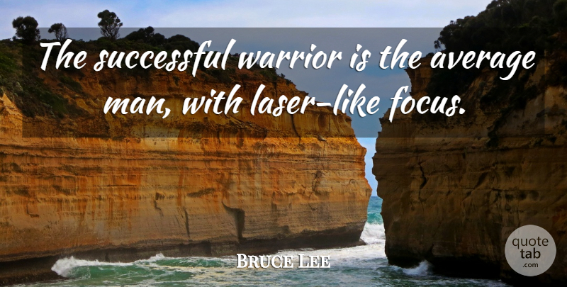Bruce Lee Quote About Inspirational, Motivational, Positive: The Successful Warrior Is The...