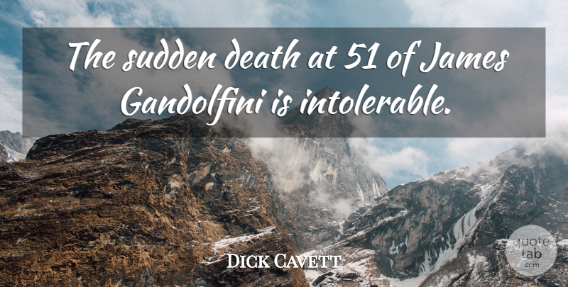 Dick Cavett Quote About Sudden Death: The Sudden Death At 51...