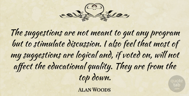 Alan Woods Quote About Affect, Gut, Logical, Meant, Program: The Suggestions Are Not Meant...