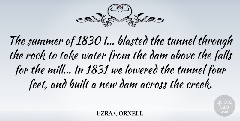 Ezra Cornell Quote About Summer, Fall, Rocks: The Summer Of 1830 I...
