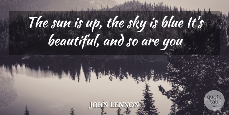 John Lennon Quote About Inspirational, Beautiful, Sky: The Sun Is Up The...