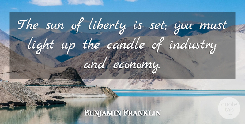 Benjamin Franklin Quote About Light, Liberty, Sun: The Sun Of Liberty Is...
