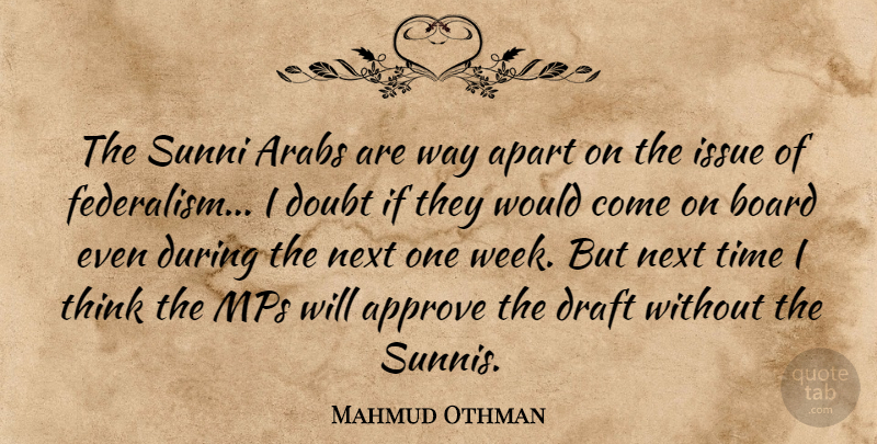 Mahmud Othman Quote About Apart, Approve, Arabs, Board, Doubt: The Sunni Arabs Are Way...