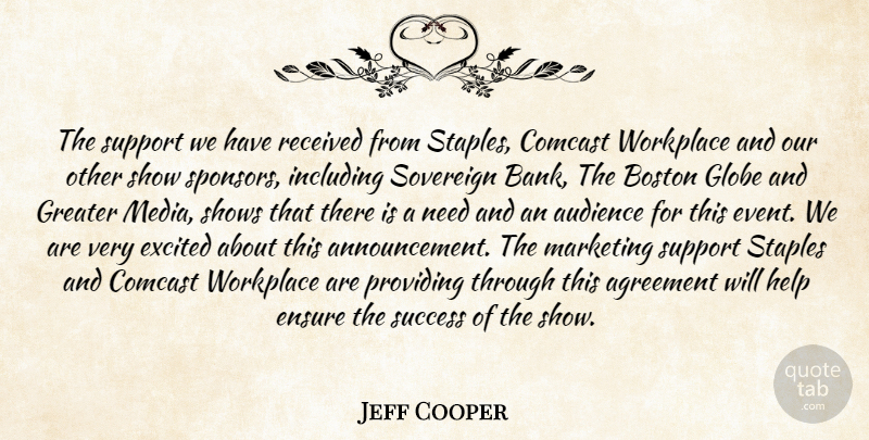 Jeff Cooper Quote About Agreement, Audience, Boston, Ensure, Excited: The Support We Have Received...