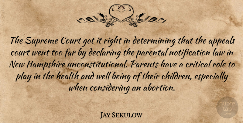 Jay Sekulow Quote About Appeals, Court, Critical, Declaring, Far: The Supreme Court Got It...