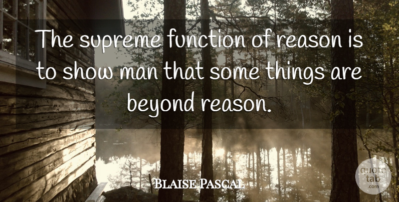Blaise Pascal Quote About Math, Men, Logic: The Supreme Function Of Reason...