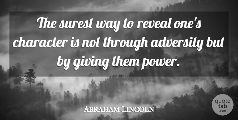 Abraham Lincoln Quote About Adversity, Character, Giving: The Surest Way To Reveal...