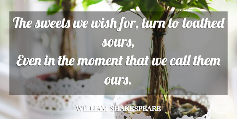 William Shakespeare Quote About Sweet, Wish, Moments: The Sweets We Wish For...