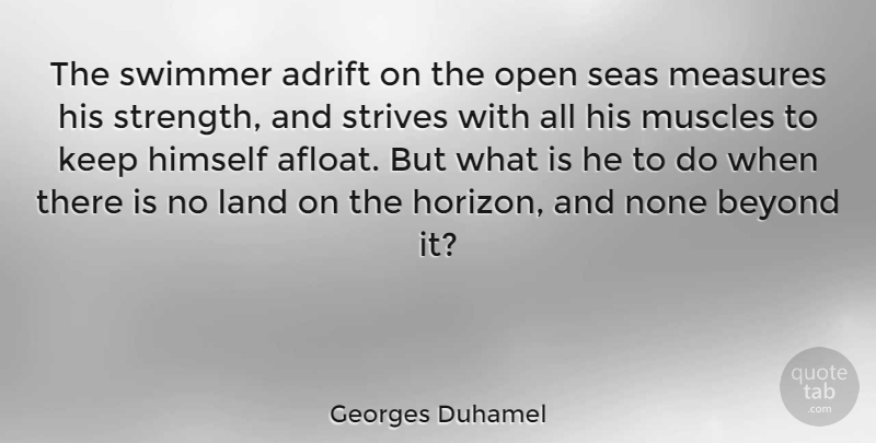 Georges Duhamel Quote About Sea, Land, Adrift: The Swimmer Adrift On The...