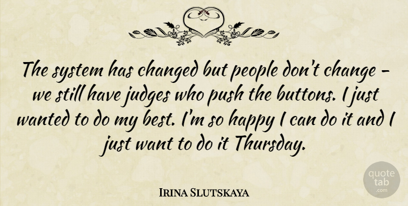 Irina Slutskaya Quote About Changed, Happy, Judges, People, Push: The System Has Changed But...