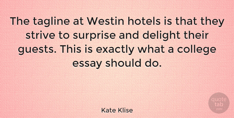 Kate Klise Quote About Delight, Essay, Exactly, Hotels: The Tagline At Westin Hotels...