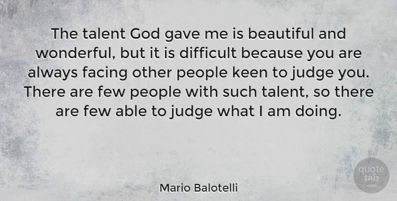 Mario Balotelli Quote About Beautiful, Judging, People: The Talent God Gave Me...