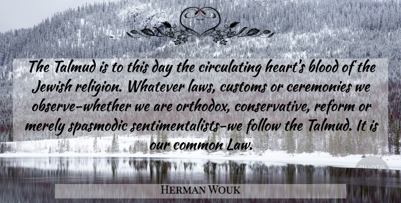 Herman Wouk Quote About Heart, Blood, Law: The Talmud Is To This...