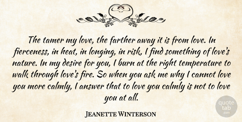 Jeanette Winterson Quote About Love You, Fire, Risk: The Tamer My Love The...