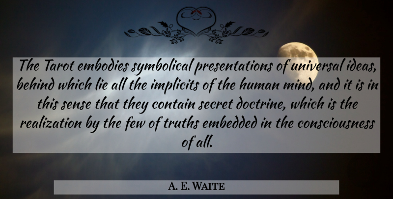A. E. Waite Quote About Lying, Ideas, Secret: The Tarot Embodies Symbolical Presentations...