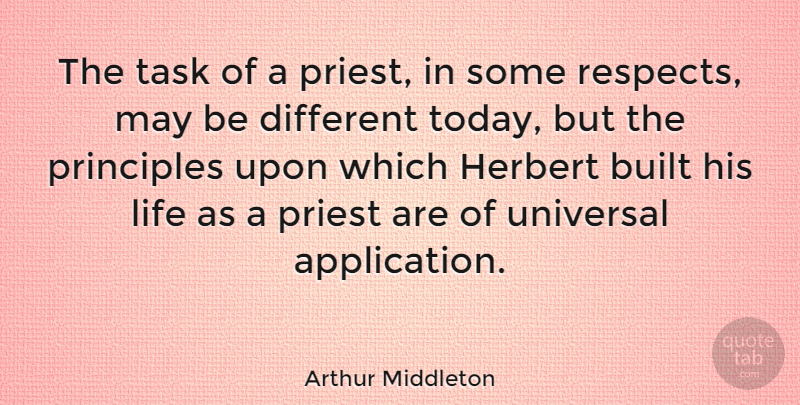 Arthur Middleton Quote About Built, Herbert, Life, Priest, Principles: The Task Of A Priest...