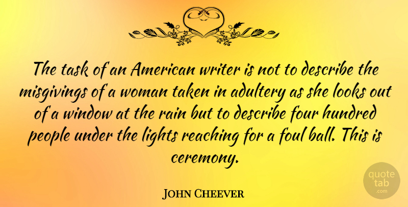 John Cheever Quote About Rain, Taken, Light: The Task Of An American...