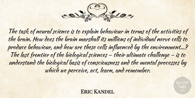 Eric Kandel Quote About Cells, Challenges, Brain: The Task Of Neural Science...