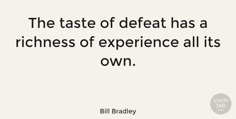 Bill Bradley Quote About Sports, Taste, Defeat: The Taste Of Defeat Has...