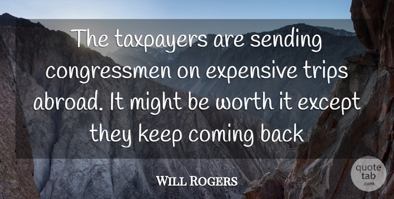 Will Rogers Quote About Witty, Political, Might: The Taxpayers Are Sending Congressmen...
