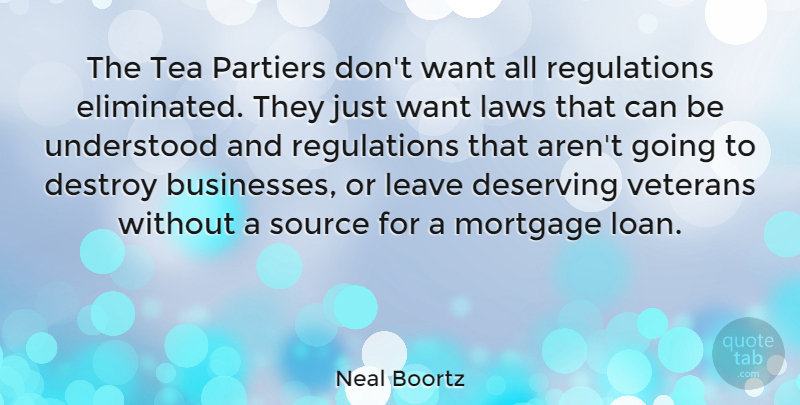 Neal Boortz Quote About Law, Tea, Want: The Tea Partiers Dont Want...