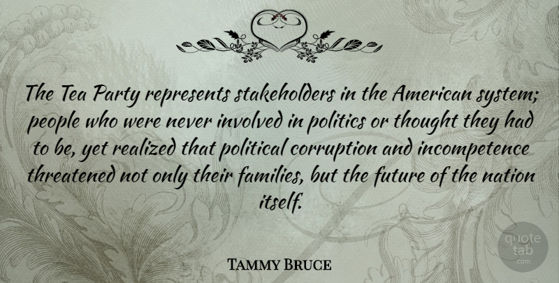 Tammy Bruce Quote About Party, People, Political: The Tea Party Represents Stakeholders...