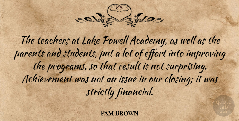 Pam Brown Quote About Achievement, Effort, Improving, Issue, Lake: The Teachers At Lake Powell...