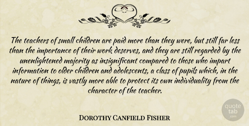 Dorothy Canfield Fisher Quote About Education, Teacher, Children: The Teachers Of Small Children...