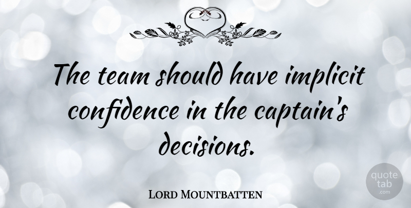 Lord Mountbatten Quote About Confidence, Team, Should Have: The Team Should Have Implicit...
